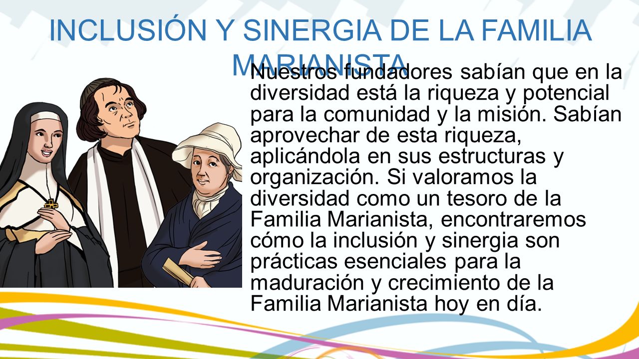 Nuestros fundadores sabían que en la diversidad está la riqueza y potencial para la comunidad y la misión.