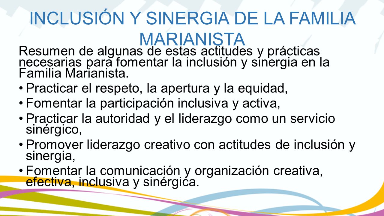 Resumen de algunas de estas actitudes y prácticas necesarias para fomentar la inclusión y sinergia en la Familia Marianista.