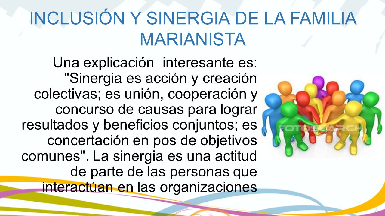 Una explicación interesante es: Sinergia es acción y creación colectivas; es unión, cooperación y concurso de causas para lograr resultados y beneficios conjuntos; es concertación en pos de objetivos comunes .
