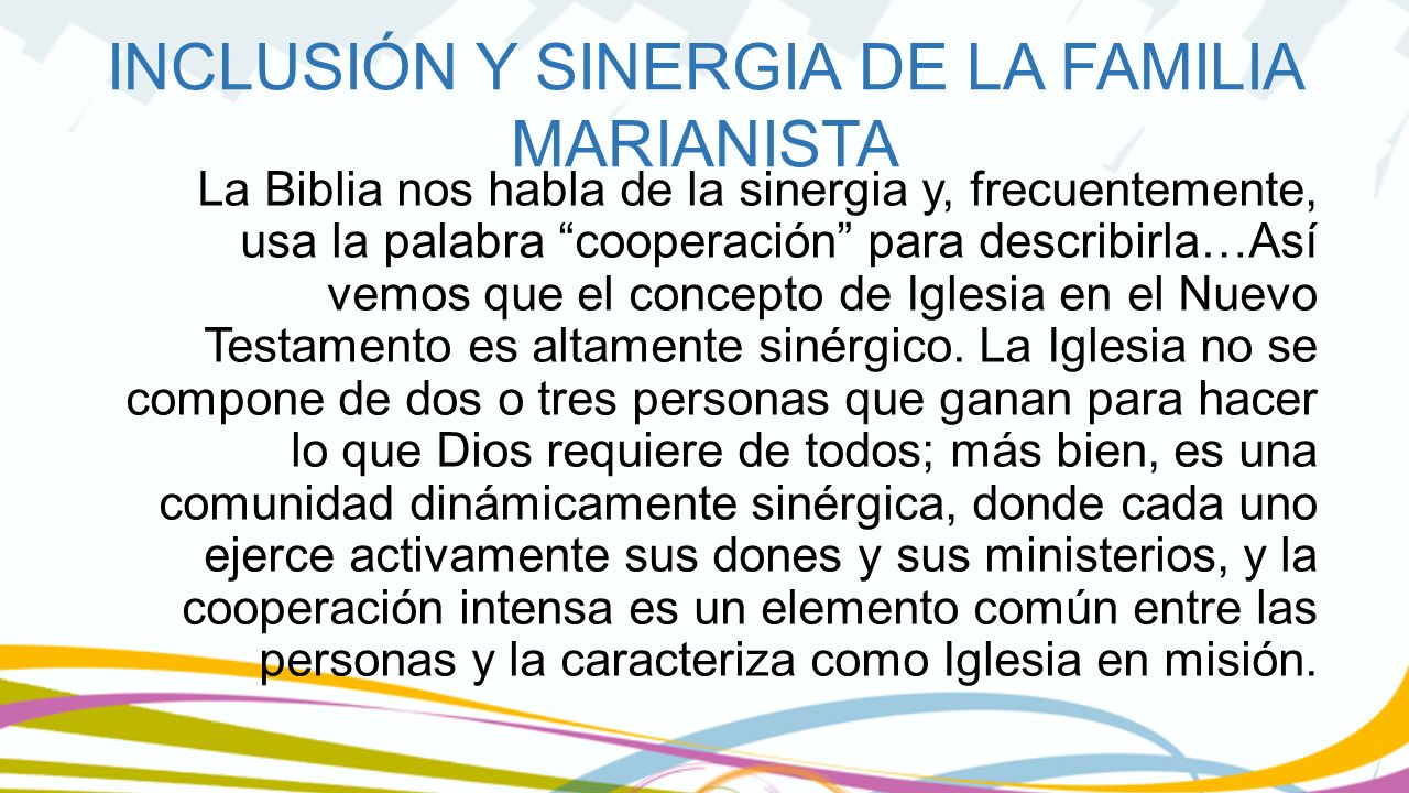 La Biblia nos habla de la sinergia y, frecuentemente, usa la palabra cooperación para describirla…Así vemos que el concepto de Iglesia en el Nuevo Testamento es altamente sinérgico.