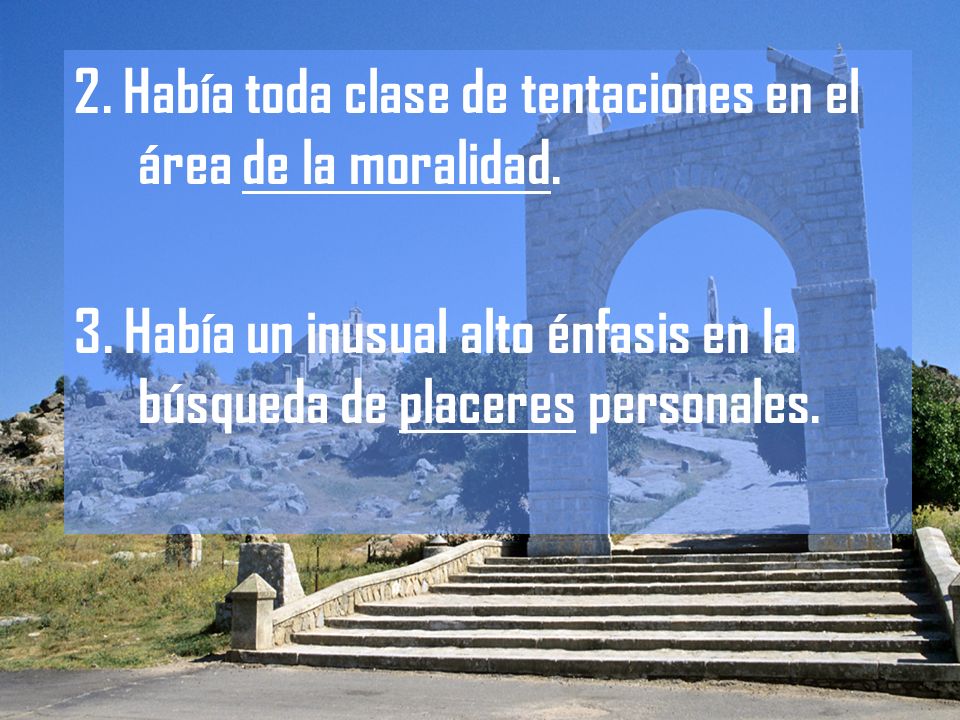 2. Había toda clase de tentaciones en el área de la moralidad.