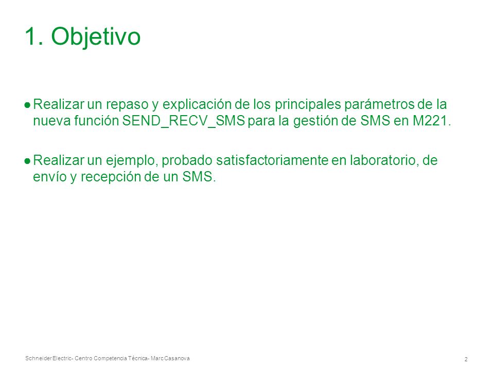 1. Objetivo Realizar un repaso y explicación de los principales parámetros de la nueva función SEND_RECV_SMS para la gestión de SMS en M221.