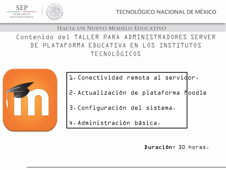 Contenido del TALLER PARA ADMINISTRADORES SERVER DE PLATAFORMA EDUCATIVA EN LOS INSTITUTOS TECNOLÓGICOS
