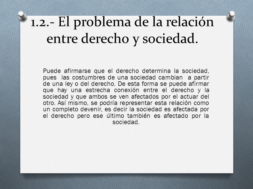 1.2.- El problema de la relación entre derecho y sociedad.