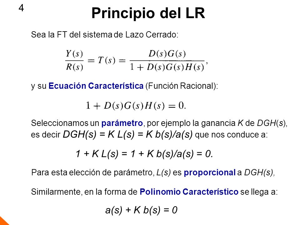 Principio del LR K L(s) = 1 + K b(s)/a(s) = 0. a(s) + K b(s) = 0