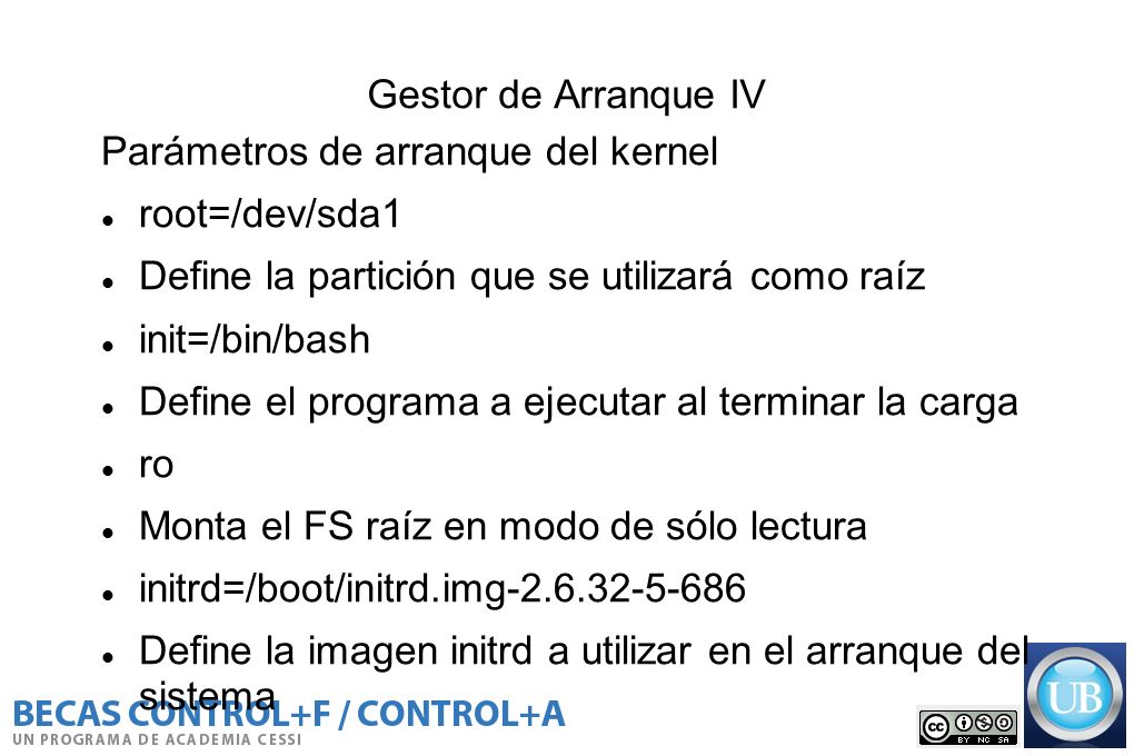 Gestor de Arranque IV Parámetros de arranque del kernel. root=/dev/sda1. Define la partición que se utilizará como raíz.