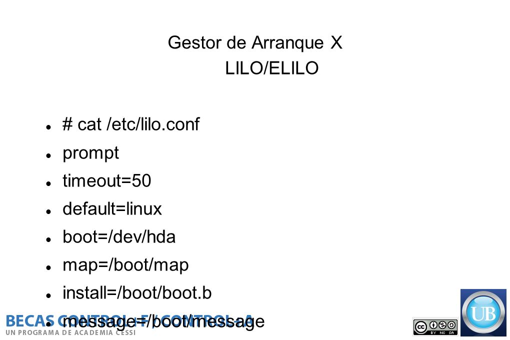 Gestor de Arranque X LILO/ELILO. # cat /etc/lilo.conf. prompt. timeout=50. default=linux. boot=/dev/hda.