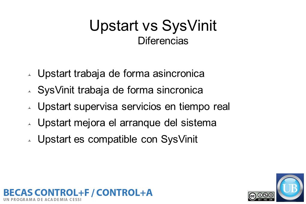 Upstart vs SysVinit Diferencias Upstart trabaja de forma asincronica