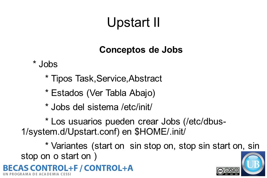 Upstart II Conceptos de Jobs * Jobs * Tipos Task,Service,Abstract