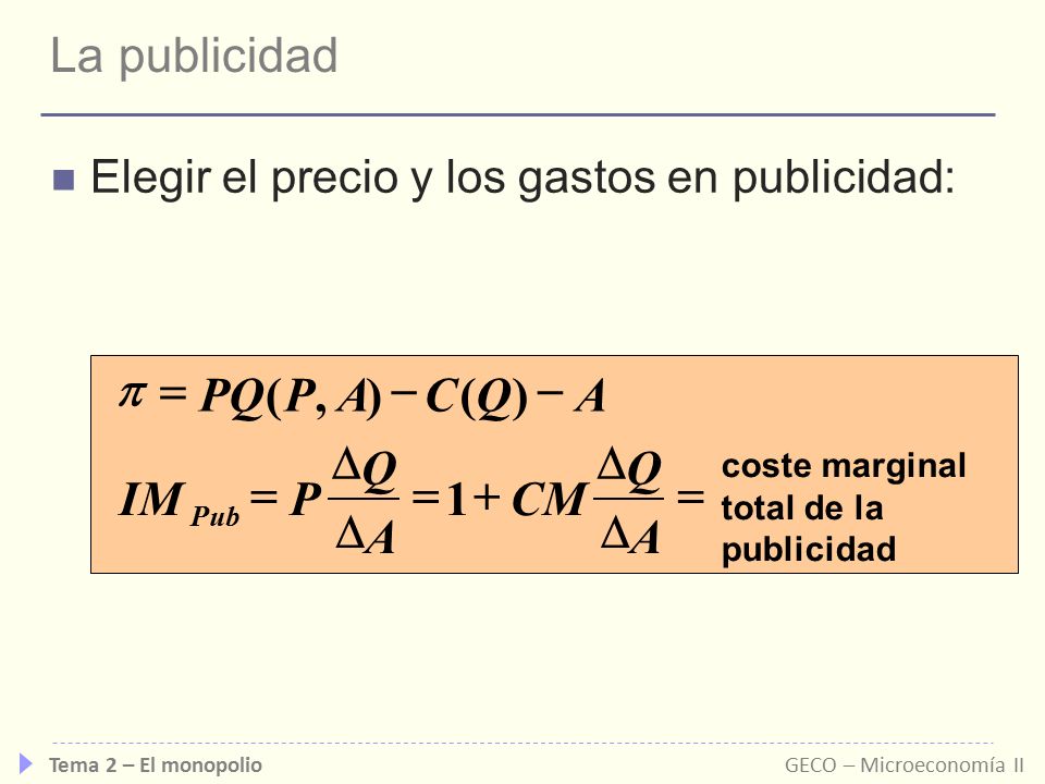 La publicidad p = PQ ( P , A ) - C ( Q ) - A D Q D Q IM = P = 1 + CM =