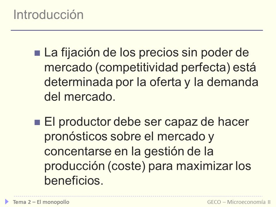 Introducción La fijación de los precios sin poder de mercado (competitividad perfecta) está determinada por la oferta y la demanda del mercado.