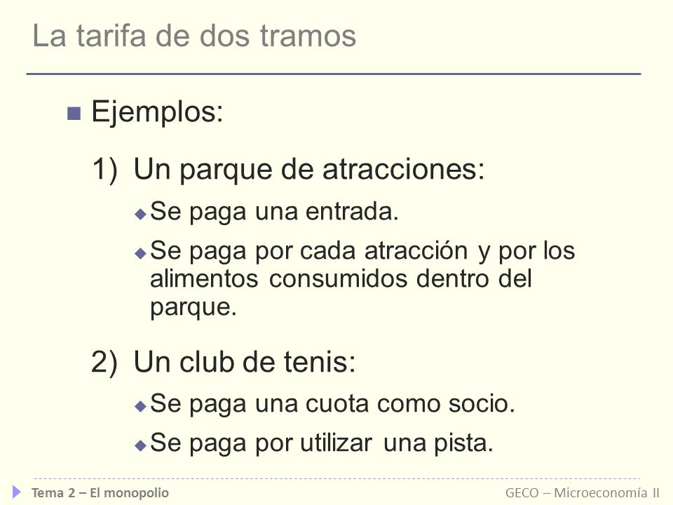 La tarifa de dos tramos Ejemplos: 1) Un parque de atracciones:
