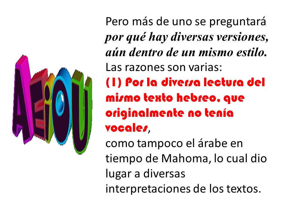 Pero más de uno se preguntará por qué hay diversas versiones, aún dentro de un mismo estilo. Las razones son varias: