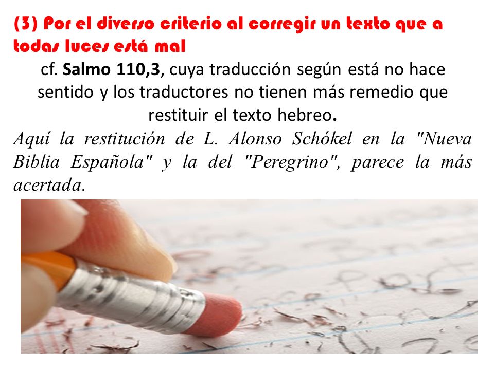 (3) Por el diverso criterio al corregir un texto que a todas luces está mal