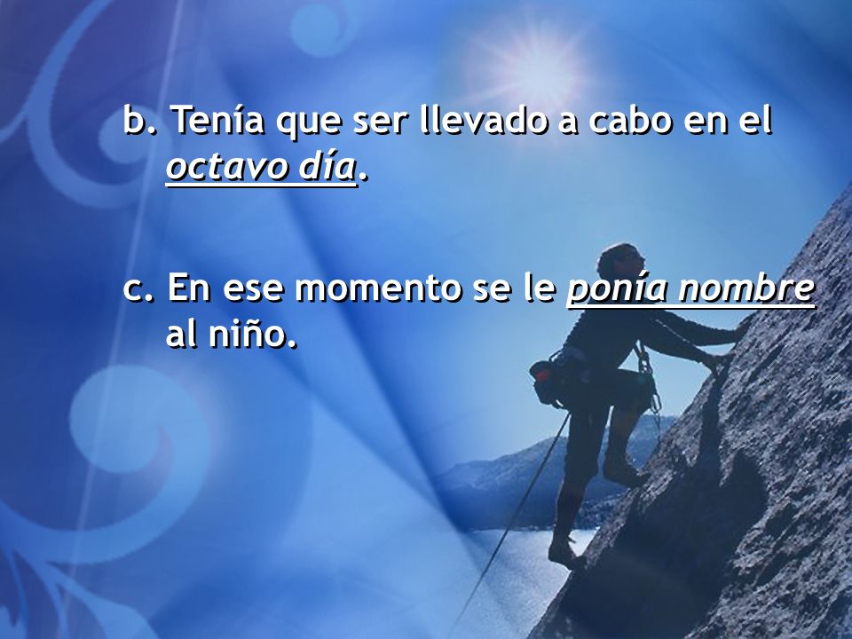 b. Tenía que ser llevado a cabo en el octavo día.