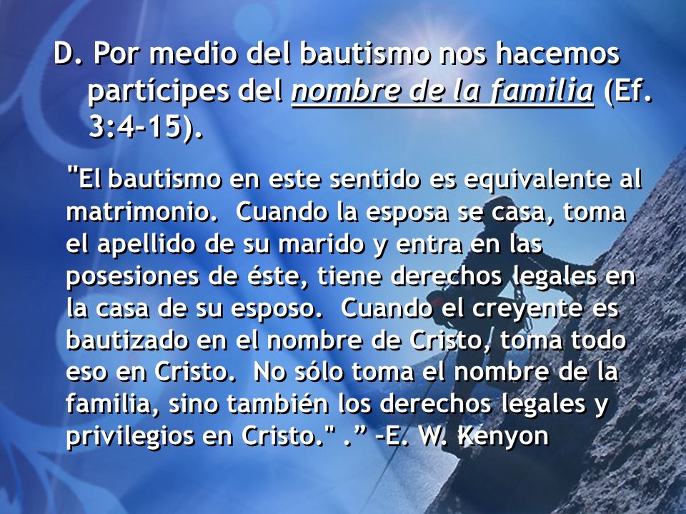 D. Por medio del bautismo nos hacemos partícipes del nombre de la familia (Ef. 3:4-15).