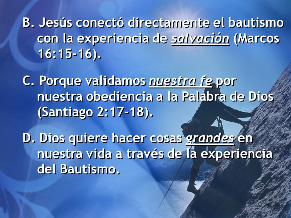 B. Jesús conectó directamente el bautismo con la experiencia de salvación (Marcos 16:15-16).