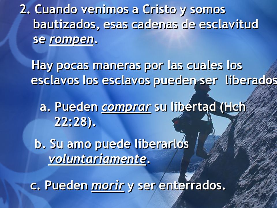 2. Cuando venimos a Cristo y somos bautizados, esas cadenas de esclavitud se rompen.