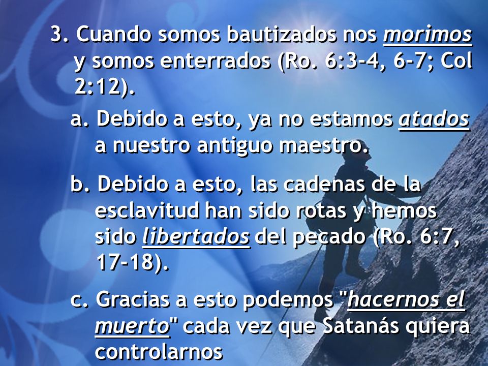 3. Cuando somos bautizados nos morimos y somos enterrados (Ro