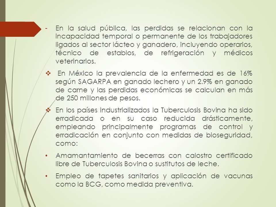 En la salud pública, las perdidas se relacionan con la incapacidad temporal o permanente de los trabajadores ligados al sector lácteo y ganadero, incluyendo operarios, técnico de establos, de refrigeración y médicos veterinarios.