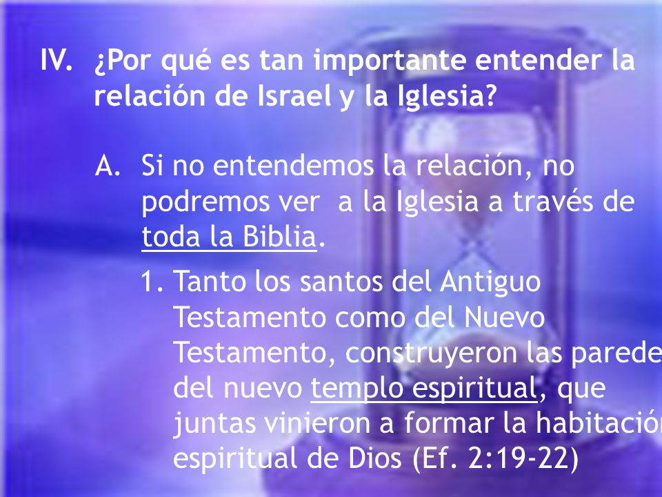 IV. ¿Por qué es tan importante entender la relación de Israel y la Iglesia