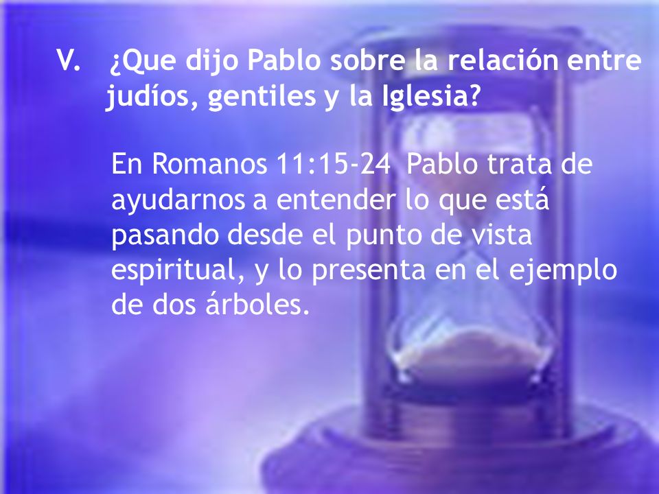 V. ¿Que dijo Pablo sobre la relación entre judíos, gentiles y la Iglesia