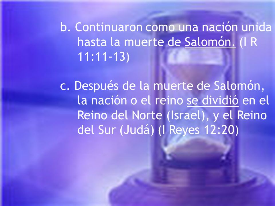 b. Continuaron como una nación unida hasta la muerte de Salomón