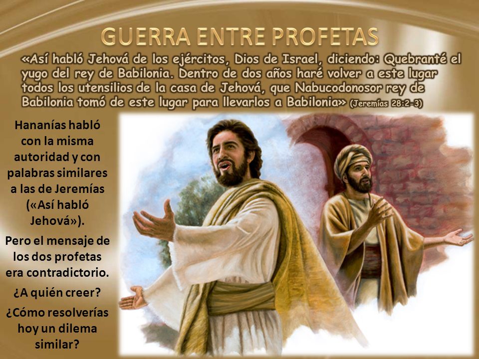 Pero el mensaje de los dos profetas era contradictorio.