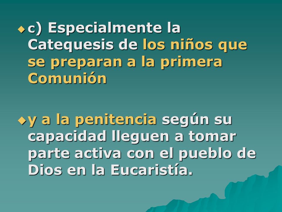 c) Especialmente la Catequesis de los niños que se preparan a la primera Comunión