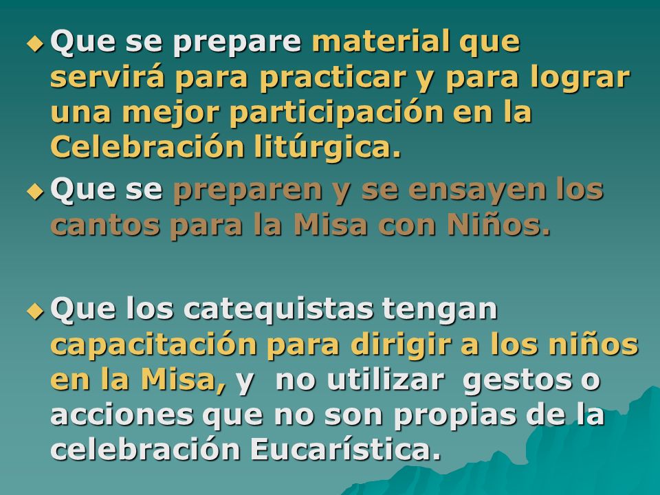 Que se prepare material que servirá para practicar y para lograr una mejor participación en la Celebración litúrgica.