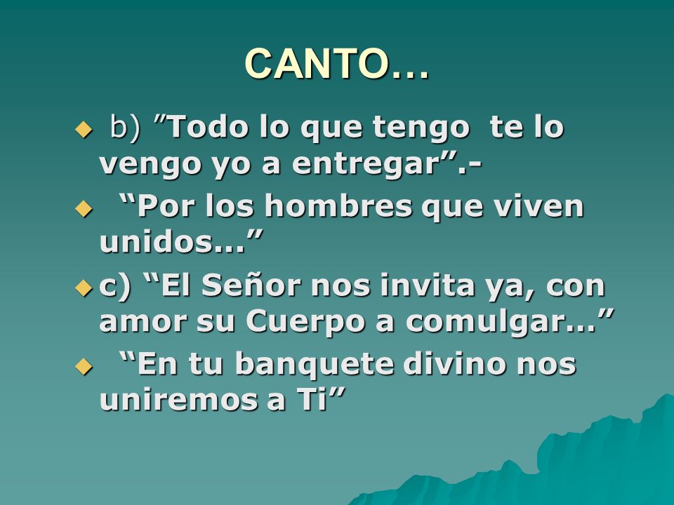 CANTO… b) Todo lo que tengo te lo vengo yo a entregar .-
