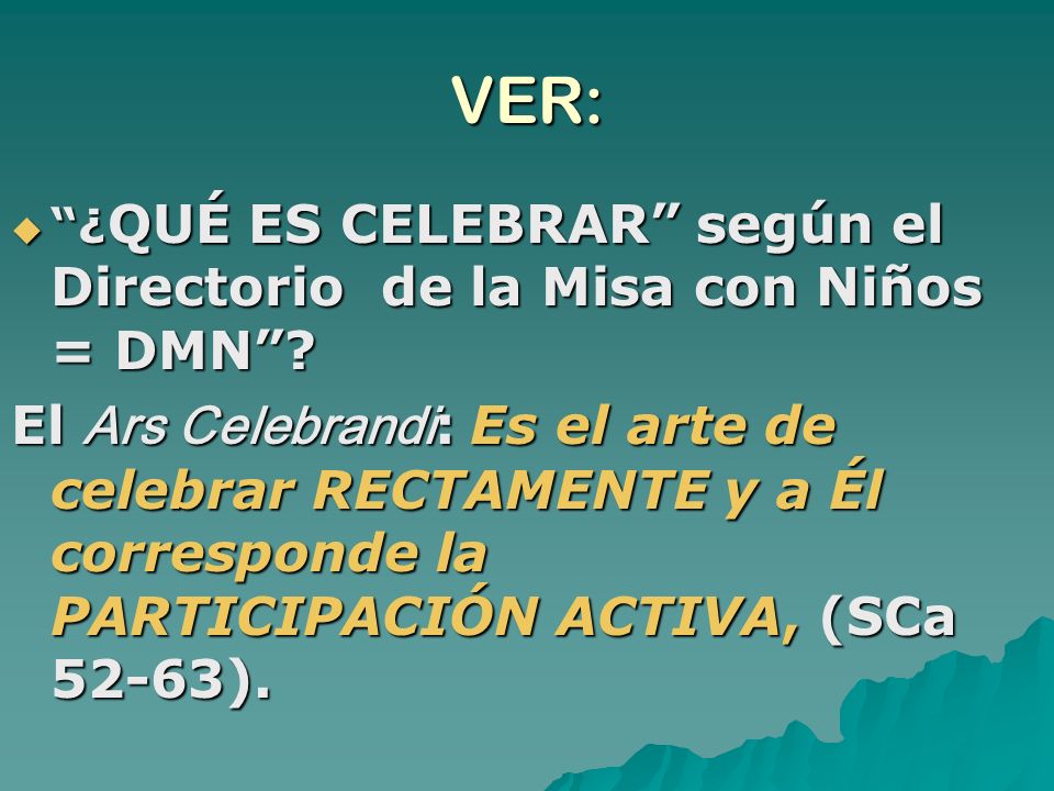 VER: ¿QUÉ ES CELEBRAR según el Directorio de la Misa con Niños = DMN