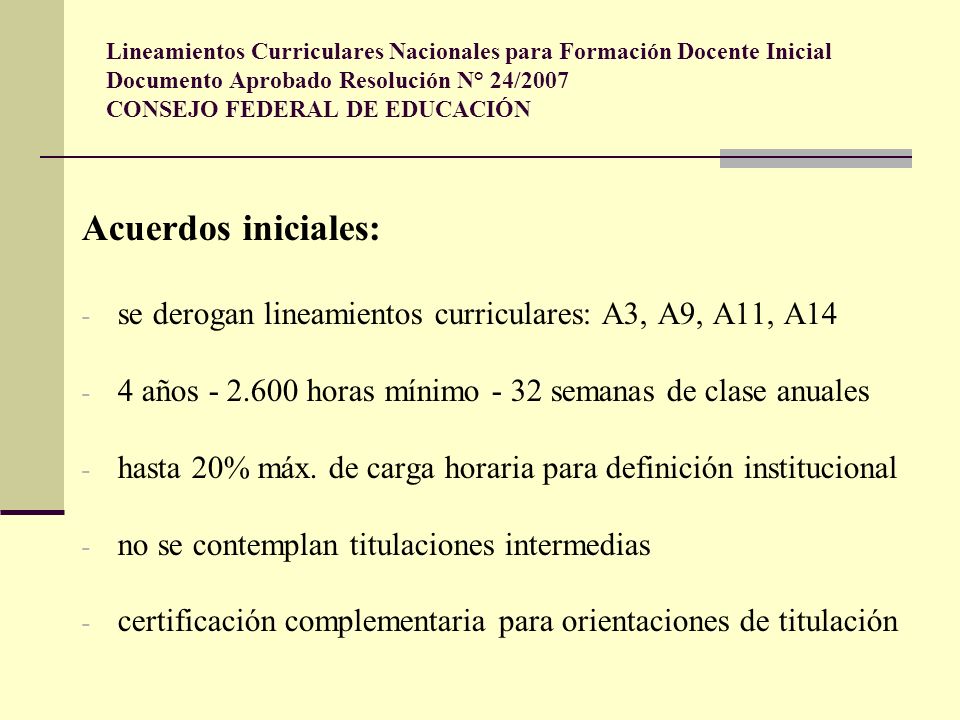 Lineamientos Curriculares Nacionales para Formación Docente Inicial Documento Aprobado Resolución N° 24/2007 CONSEJO FEDERAL DE EDUCACIÓN