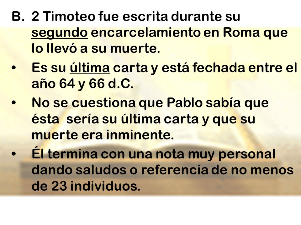 2 Timoteo fue escrita durante su segundo encarcelamiento en Roma que lo llevó a su muerte.