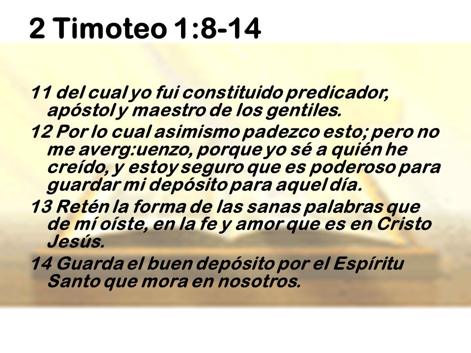 2 Timoteo 1: del cual yo fui constituido predicador, apóstol y maestro de los gentiles.