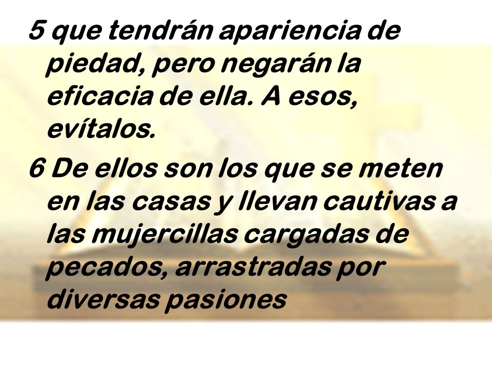5 que tendrán apariencia de piedad, pero negarán la eficacia de ella