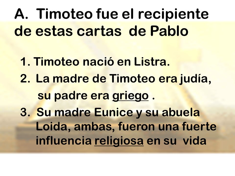 A. Timoteo fue el recipiente de estas cartas de Pablo