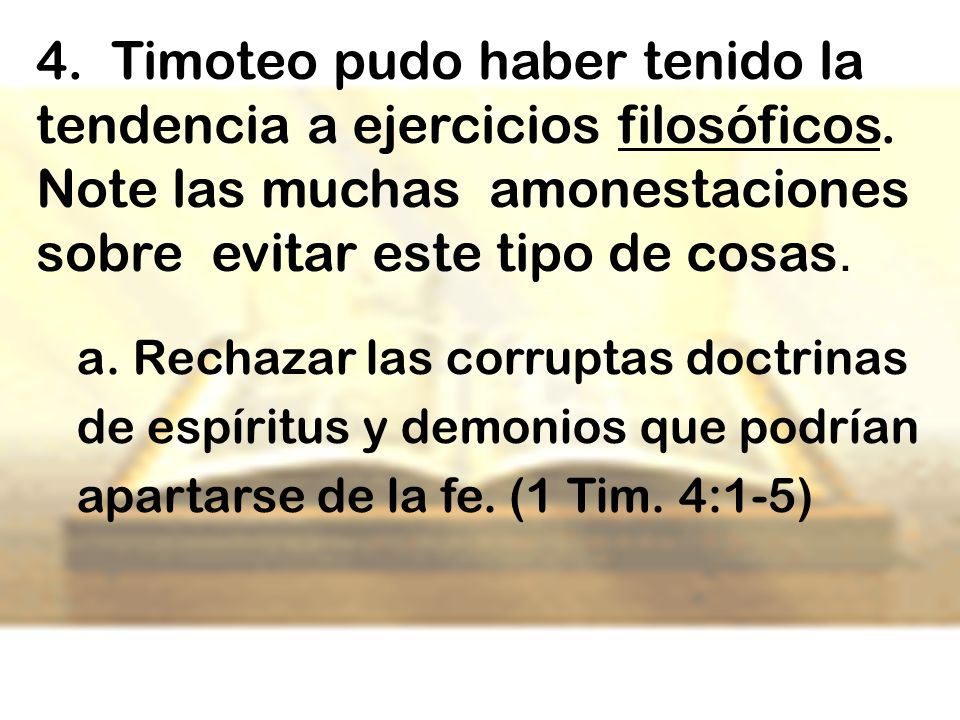 4. Timoteo pudo haber tenido la tendencia a ejercicios filosóficos