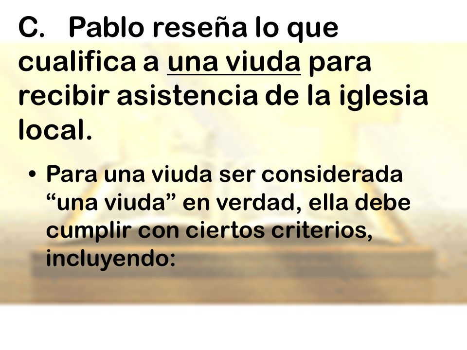 C. Pablo reseña lo que cualifica a una viuda para recibir asistencia de la iglesia local.