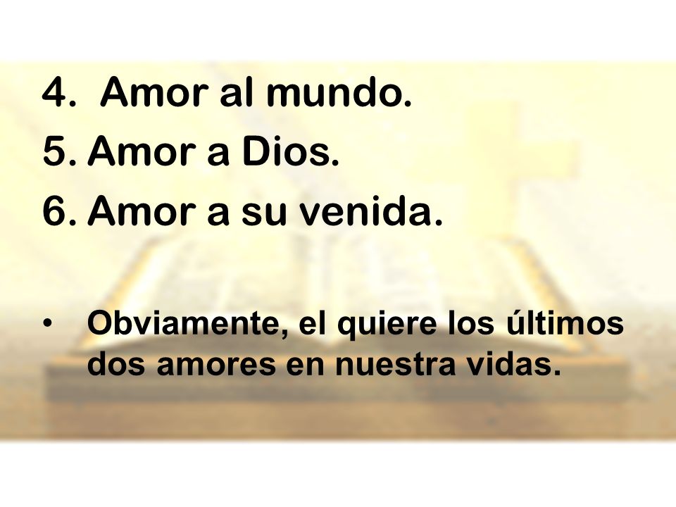 4. Amor al mundo. Amor a Dios. Amor a su venida.