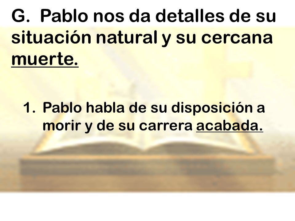 G. Pablo nos da detalles de su situación natural y su cercana muerte.