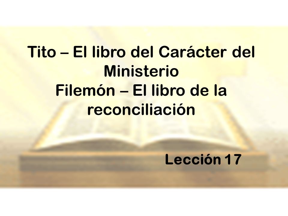 Tito – El libro del Carácter del Ministerio Filemón – El libro de la reconciliación