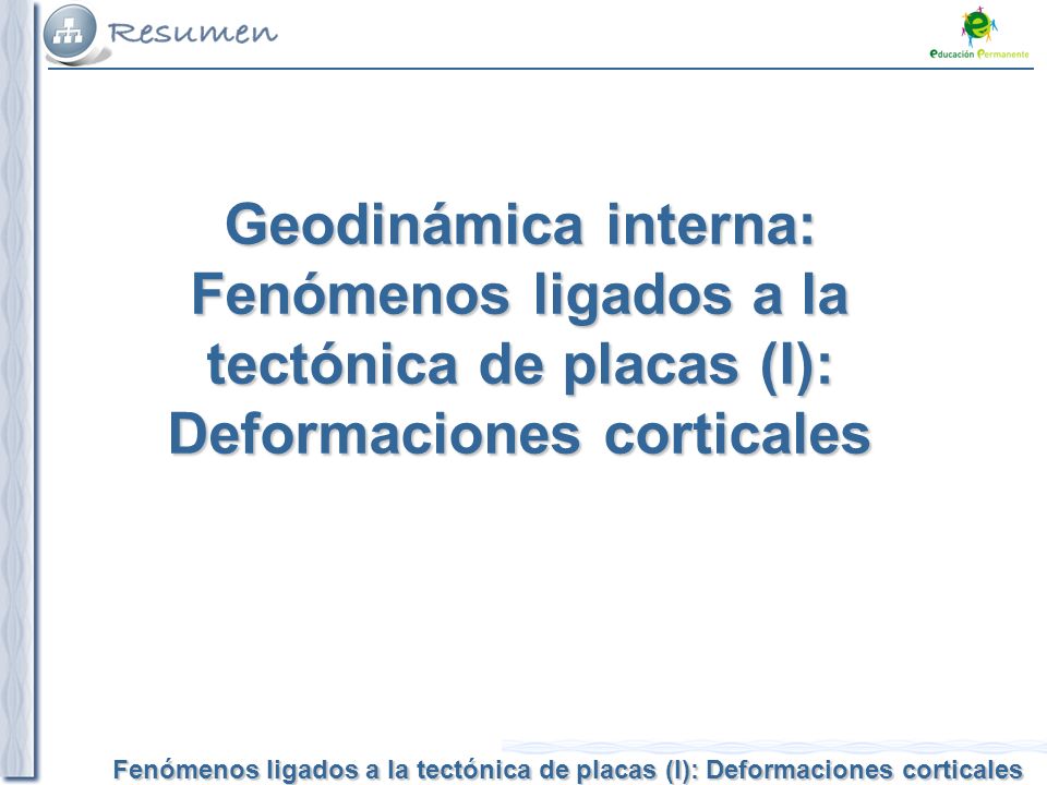 Geodinámica interna: Fenómenos ligados a la tectónica de placas (I): Deformaciones corticales
