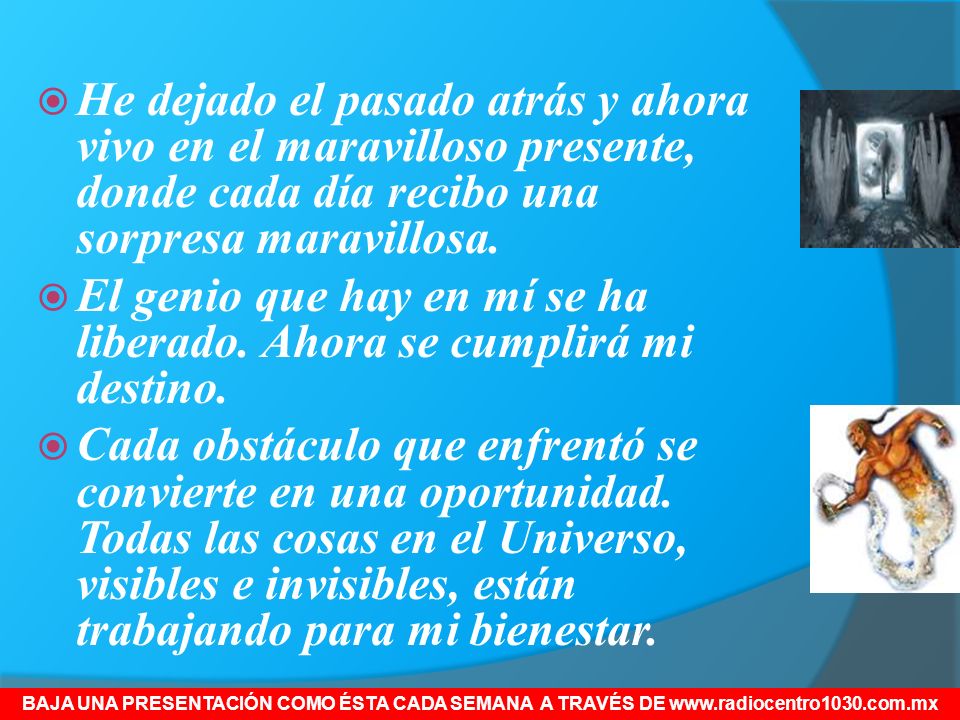 El genio que hay en mí se ha liberado. Ahora se cumplirá mi destino.