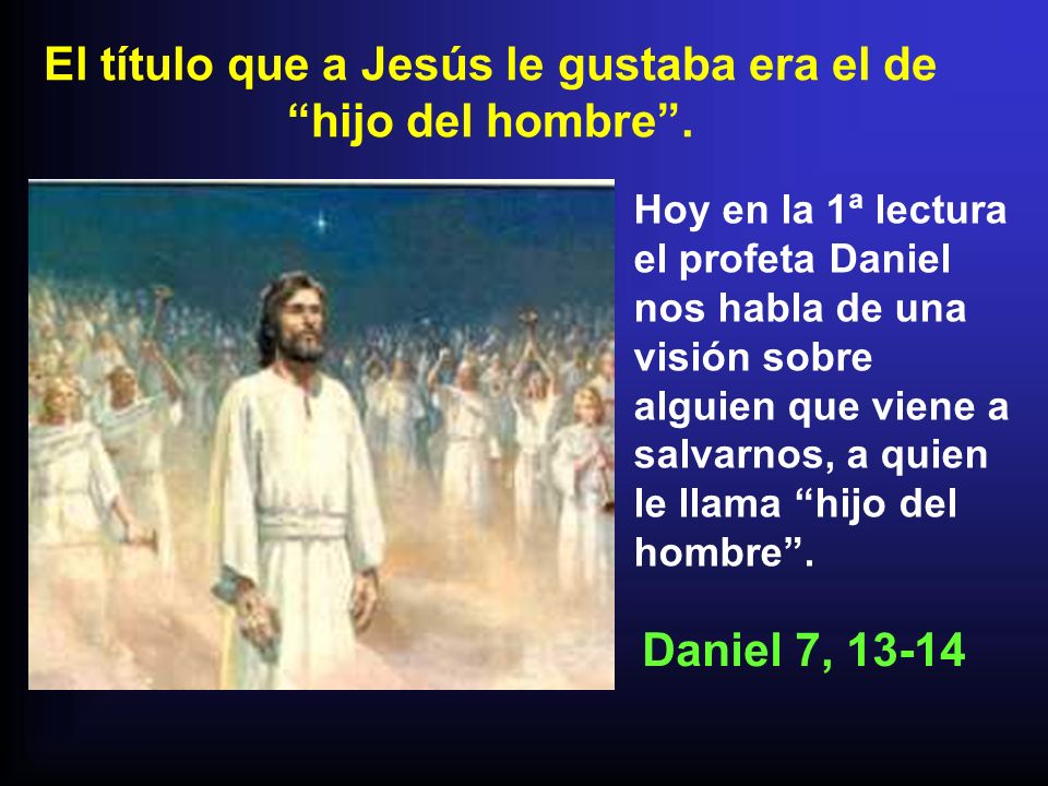 El título que a Jesús le gustaba era el de hijo del hombre .