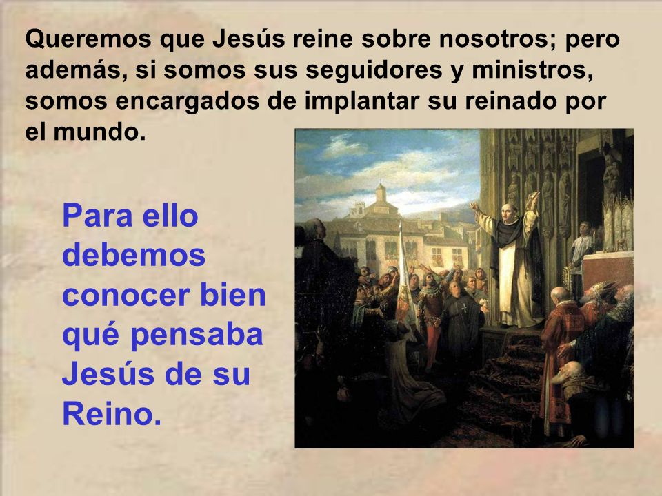 Para ello debemos conocer bien qué pensaba Jesús de su Reino.