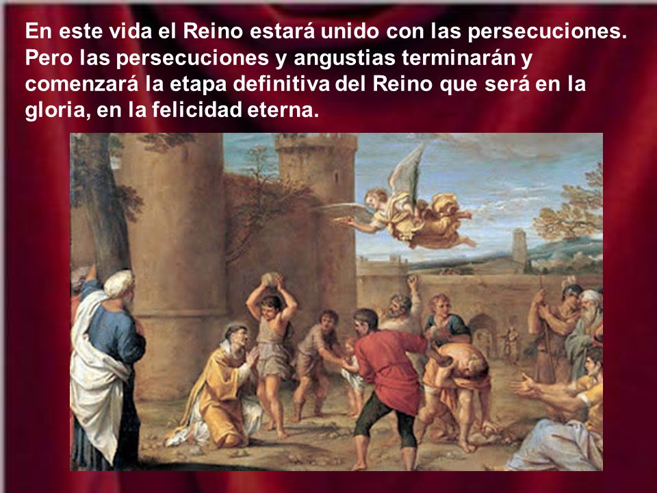 En este vida el Reino estará unido con las persecuciones