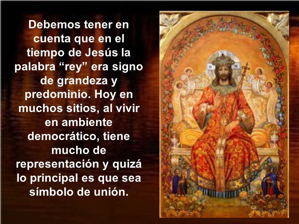 Debemos tener en cuenta que en el tiempo de Jesús la palabra rey era signo de grandeza y predominio.