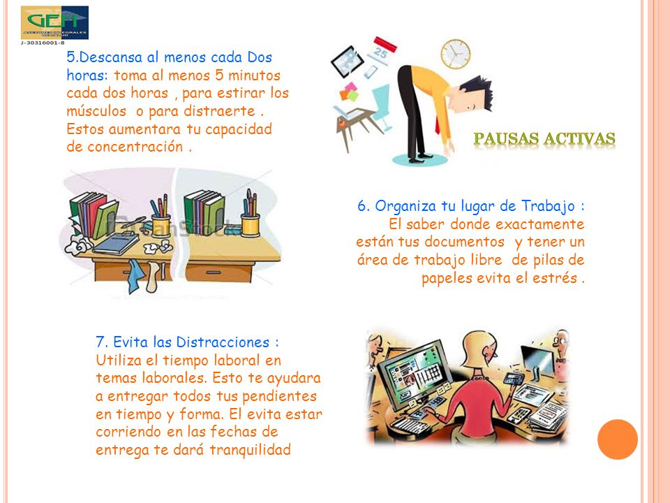 5.Descansa al menos cada Dos horas: toma al menos 5 minutos cada dos horas , para estirar los músculos o para distraerte . Estos aumentara tu capacidad de concentración .