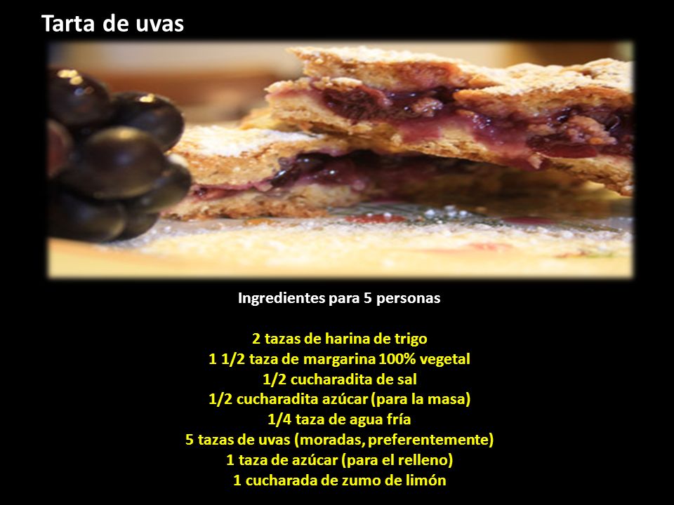 Tarta de uvas Ingredientes para 5 personas 2 tazas de harina de trigo